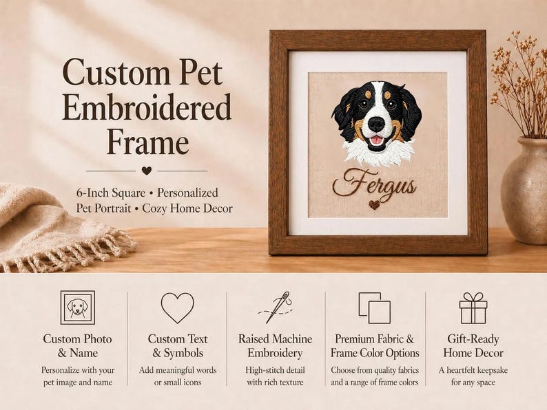 May include: A framed, custom pet portrait featuring an embroidered image of a dog named Fergus. The artwork is displayed in a 6-inch square frame with a brown finish. The text "Custom Pet Embroidered Frame" is at the top.