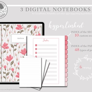 May include: Digital notebooks with floral covers and a pink index. The image shows three digital notebooks with the text "3 DIGITAL NOTEBOOKS" and "hyperlinked". The notebooks are designed for GoodNotes, Notability, and other apps. The index has 10 custom sections and 48 types of papers.