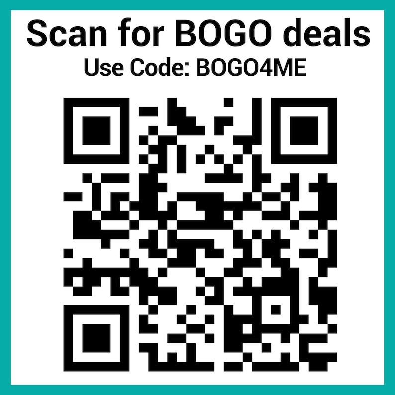 May include: Black and white QR code with the text "Scan for BOGO deals" and "Use Code: BOGO4ME" above the code.
