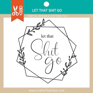 AFFIRMATIONEN, Let That Shit Go geschnitten, lustige Affirmation Zitat SVG, lustige Affirmation Zitat, Badezimmer Spruch, Badezimmer Wandkunst, unangemessenes Zitat