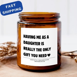 Mother's Day Gift For Mom from Daughter, Having Me As A Daughter Candle, Sarcastic Mom Gift, Funny Gift For Mom, Birthday Gift, Gift for Dad
