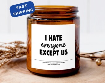 Best Friend Gift, Friendship Gift, Best Friend Gift, I Hate Everyone Except Us Funny Candle for Best Friend Birthday, Funny Friend Gift