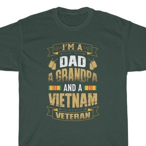Vietnam Veteran Shirt I&#39;m A Dad A Grandpa And A Vietnam Veteran Gift Father&#39;s Day Gift Fathers Day Shirt Grandpa Gift for Grandpa Veteran