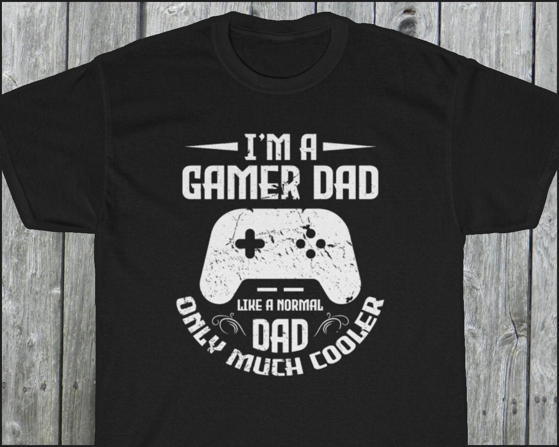 I'm A Gamer Dad Like A Normal Dad Only Much Cooler | Etsy