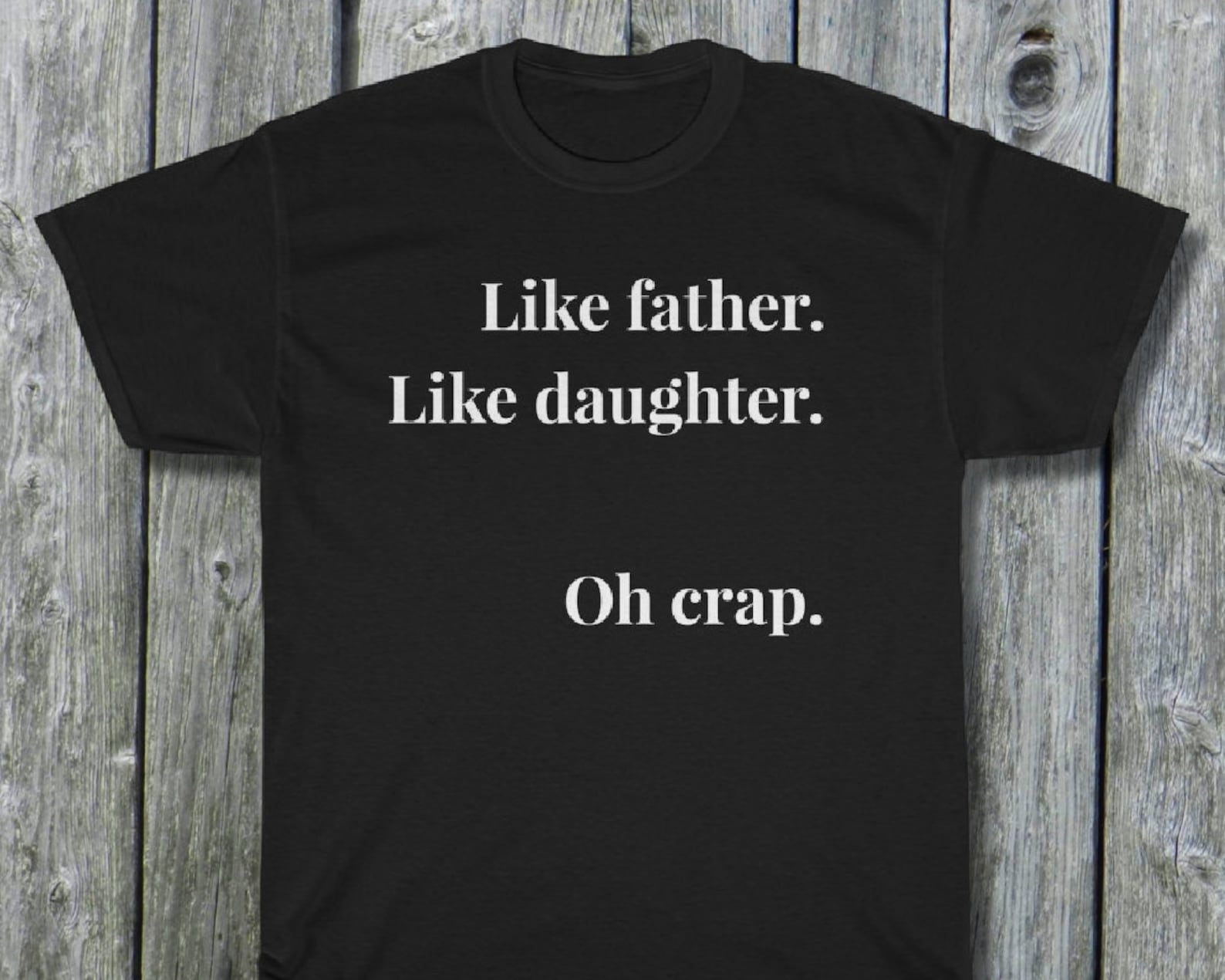 Like Father Like Daughter Oh Crap Funny Shirt Fathers Day Gift From
