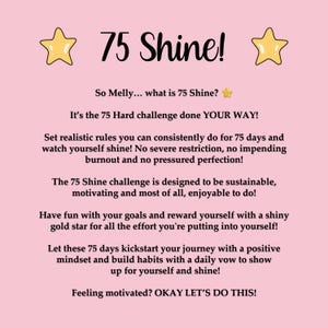 May include: Pink graphic with the text "75 Shine!" and two yellow stars. The text explains the 75 Shine challenge, encouraging sustainable habits and a positive mindset. The text also says "Okay let's do this!"