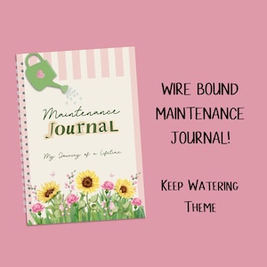 May include: A wire-bound journal with a floral theme. The cover features a green watering can illustration and the words "Maintenance Journal" with the tagline "My Journey of a Lifetime." The journal has a pink and white striped background.
