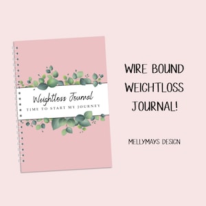 WIRE BOUND MellyMays Weightloss Journal - Including Measurements, Weekly Weigh in, Pounds Lost and Weightloss Rewards, Graph, Step Tracker
