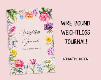 WIRE BOUND Springtime Weightloss Journal - Including Measurements, Weekly Weigh in, Pounds Lost and Weightloss Rewards, Graph, Step Tracker