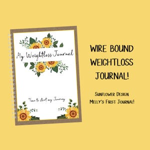 WIRE BOUND Sunflower Weightloss Journal - Including Measurements, Weekly Weigh in, Pounds Lost and Weightloss Rewards, Graph, Step Tracker