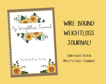 WIRE BOUND Sunflower Weightloss Journal - Including Measurements, Weekly Weigh in, Pounds Lost and Weightloss Rewards, Graph, Step Tracker