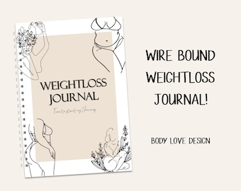 WIRE BOUND Body Love Weightloss Journal - Including Measurements, Weekly Weigh in, Pounds Lost and Weightloss Rewards, Graph, Step Tracker