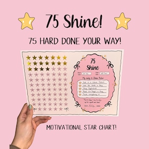 May include: A pink motivational star chart with the text "75 Shine!" and "75 HARD DONE YOUR WAY!". The chart includes a list of daily rules and a space to track progress with star stickers. The words "MOTIVATIONAL STAR CHART!" are at the bottom.