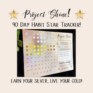 May include: A habit tracker with the text "Project Shine!" and "90 Day Habit Star Tracker!" features gold and silver star stickers for tracking habits. The bottom text reads "Earn Your Silver, Live Your Gold!"