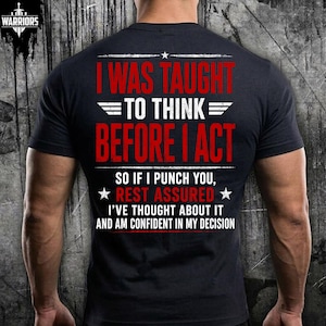 I Was Taught To Think Before I Act png, Sarcastic Quote Back Print Tee, Funny Bad Attitude Men Gift Apparel, Outspoken Humor Top