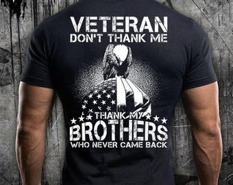 Veteran Shirt, Veteran Don't Thank Me Thank My Brothers Who Never Came Back Tee, Memorial Day Shirt, Patriotic Military Gift, US Veteran png