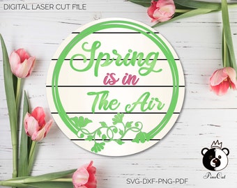 Spring Is In The Air sign Svg, Laser cut files, Door hanger, Welcome door sign, Glowforge file, Cricut svg file, Shirt, mugs svg