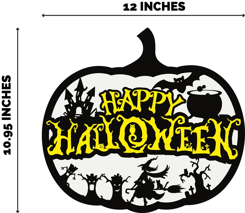 May include: Black and white silhouette of a pumpkin with the words "Happy Halloween" in yellow. The pumpkin is decorated with a haunted house, a bat, a witch, a cauldron, and trees. The pumpkin is 12 inches wide and 10.95 inches tall.