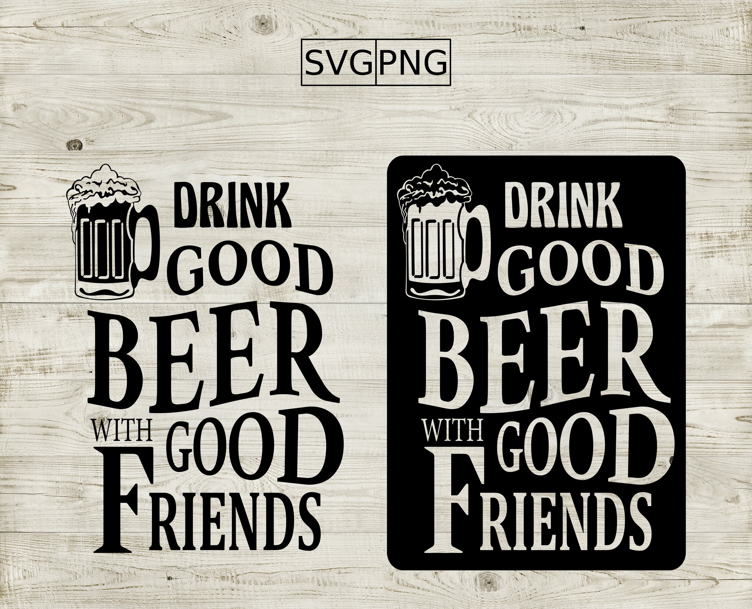 Drink Good Beer With Good Friends Design For Print And Cut Etsy