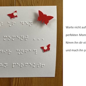 Braille-/Blindenschrift Spruchkarte "Warte nicht auf den perfekten Moment...", 3D Schmetterling,5 Schmetterlinge, für Blinde/Sehbehinderte