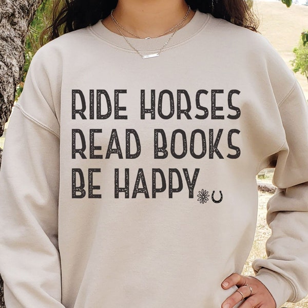 Ride Horses Read Books Be Happy, Horse Sweatshirt, Book Sweatshirt, Equestrian Gift, Horse Lover Gift, Book Lover Sweater, Horse Girl Gift