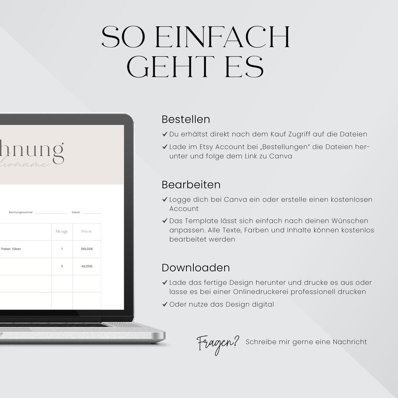 May include: A white laptop screen with a graphic design template on it. The text on the screen reads "So einfach geht es" which translates to "So easy it is". The text on the screen also includes the words "Bestellen", "Bearbeiten", "Downloaden", and "Fragen?" which translate to "Order", "Edit", "Download", and "Questions?"