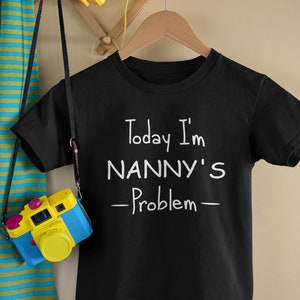 Camiseta infantil Today I&#39;m Nanny&#39;s Problem | Presente inovador para avós | Camiseta infantil engraçada