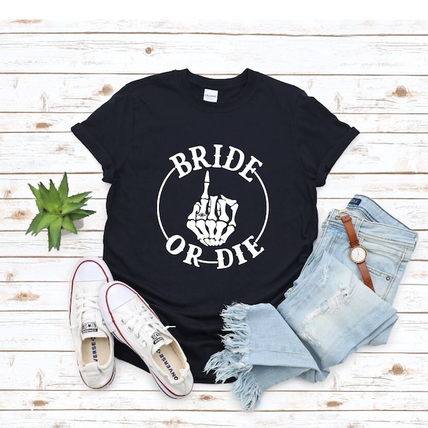 Bride Or Die Bachelorette TShirt, Bride Shirt, Gift for Bride, Bachelorette Gifts, Bridal Party Gifts, Bachelorette Party Shirts, Weekend