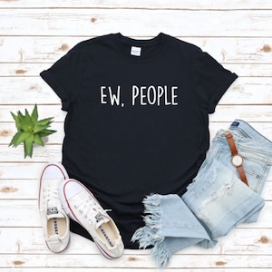 Ew People T-shirt T-shirt / hipster T-shirts / hipsterkleding / hipstershirt / grappige T-shirts / sarcasme-T-shirt / introvert T-shirt