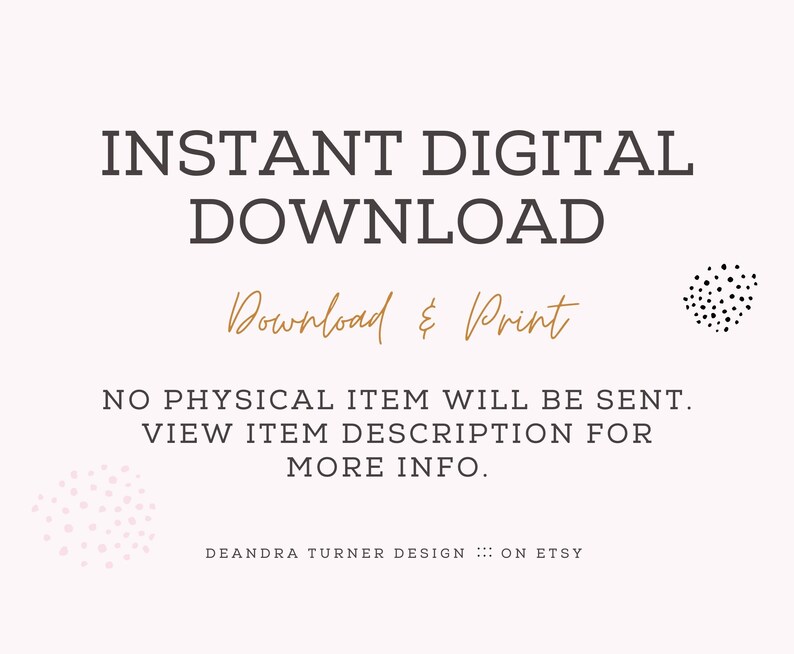 May include: Instant digital download graphic with the text "Download & Print" in gold lettering. The text "NO PHYSICAL ITEM WILL BE SENT. VIEW ITEM DESCRIPTION FOR MORE INFO." is also included. The graphic has a black and white polka dot design and a pink polka dot design.