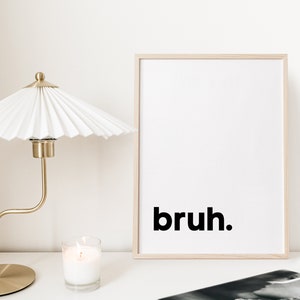 Bruh Wall Art Print, Downloadable Wall Art, Home Decor, Bruh Sign, Typography Print, Printable Wall Art, Minimalist Poster