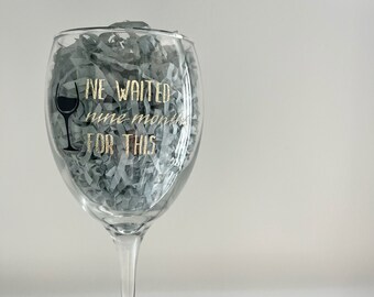 I’ve waited nine months for this wine glass Baby shower New mum gift Pregnancy present