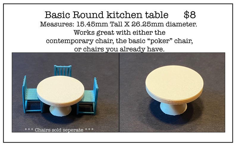 May include: A miniature white round kitchen table with a pedestal base. The table is 15.45mm tall and 26.25mm in diameter. Two blue miniature chairs are placed around the table. The text "*** Chairs sold separate ***" is at the bottom of the image.