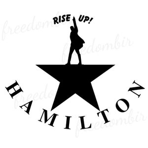 May include: Black and white silhouette of a person standing on a star with the words "Rise Up!" above them and "Hamilton" written in a semi-circle around the star.