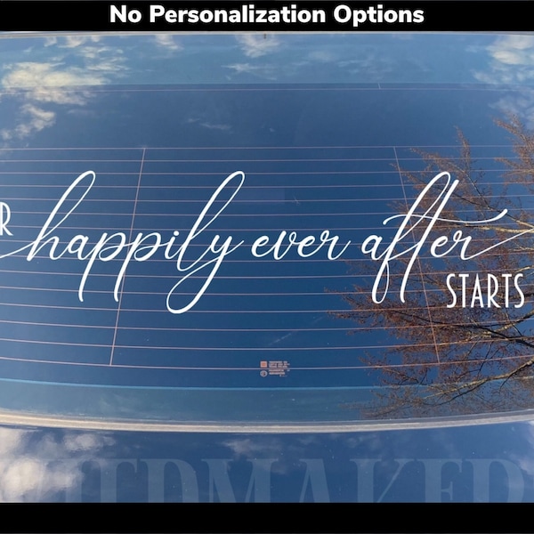 Our Happily Ever After Starts Here Car Decal, Custom Just Married Car Sticker, Decal For Car, Personalized Wedding Decor, Car Sign, F21G