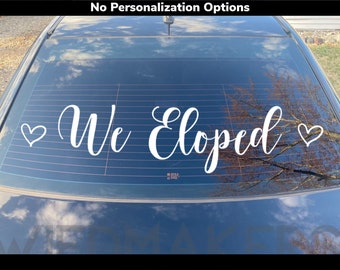 We Eloped Removable Car Decal, Elopement Decor, Wedding Decal, Wedding Decorations For Car, We Eloped Sign, Elopement Gift For Newlyweds