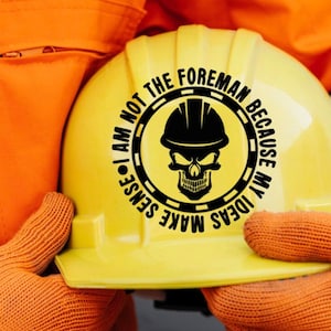 I am not the foreman because my ideas make sense, funny blue collar hardhat work shirt toolbox and lunchbox sticker decal, construction svg