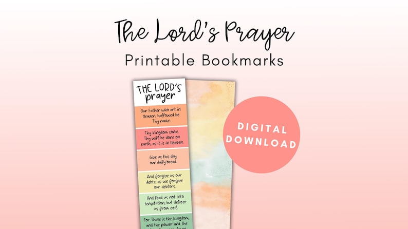 May include: Printable bookmarks featuring "The Lord's Prayer" in a vertical format. The design includes a watercolor background and a pink circle with "DIGITAL DOWNLOAD" text. The text of the prayer is visible.