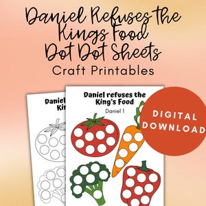 May include: Two black and white printable dot-to-dot sheets featuring a tomato, carrot, broccoli, and bell pepper. The sheets are titled "Daniel Refuses the King's Food" and "Daniel 1". The text "DIGITAL DOWNLOAD" is in a red circle.
