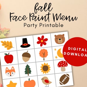 May include: Printable fall face paint menu with 16 different designs including a bear, acorn, pumpkin, and more.  The menu is a digital download.