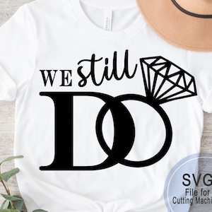Todavía hacemos aniversario SVG, dxf, png, eps, marido y mujer, esposa svg, matrimonio svg, Cricut svg, silueta svg