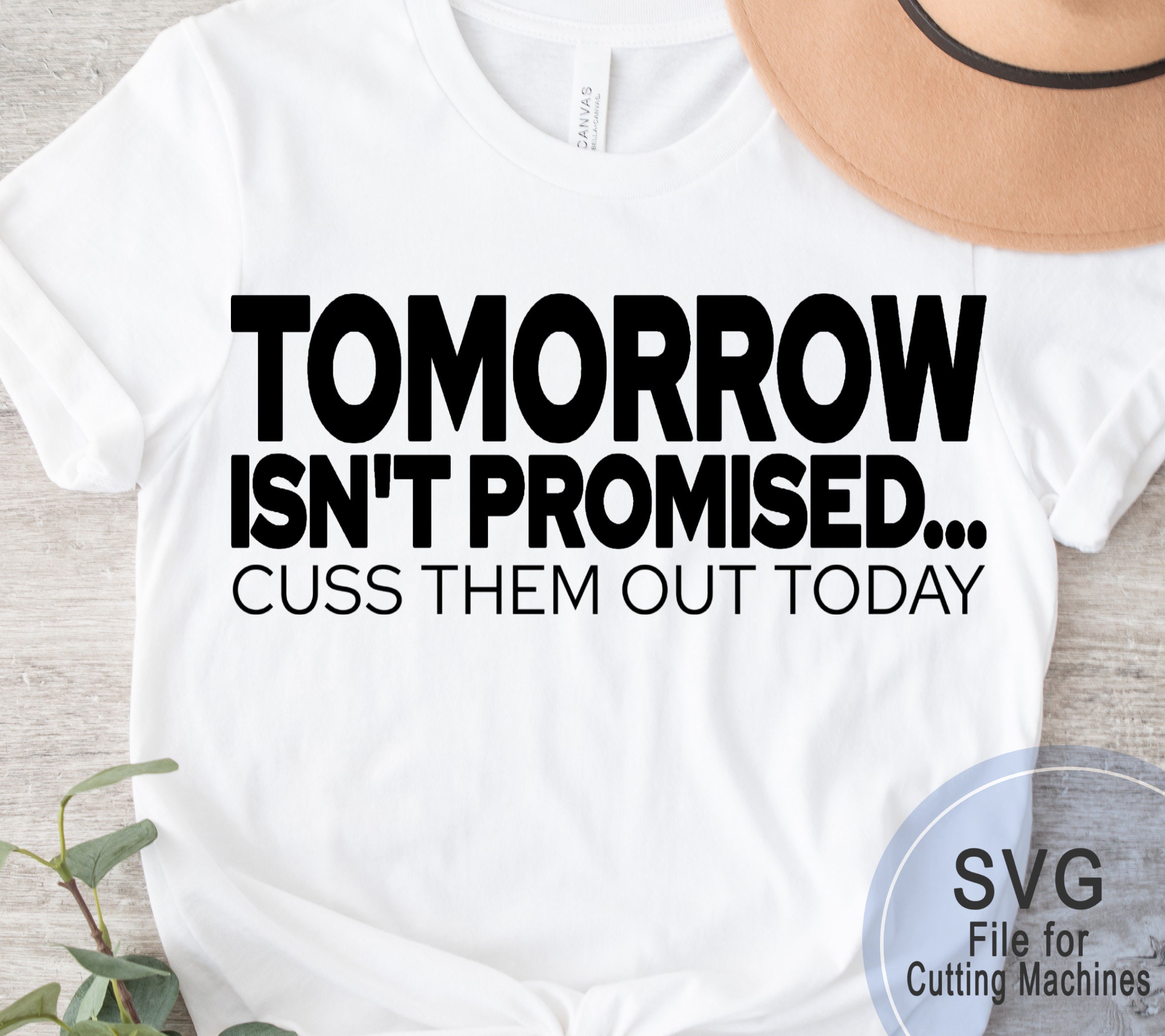 Tomorrow Isnt Promised Cuss Them Out Today Svg, Sayings SVG, Funny Gift Svg, Sarcastic Quote Svg, Cuss Them Out Today, Digital Cut Files
