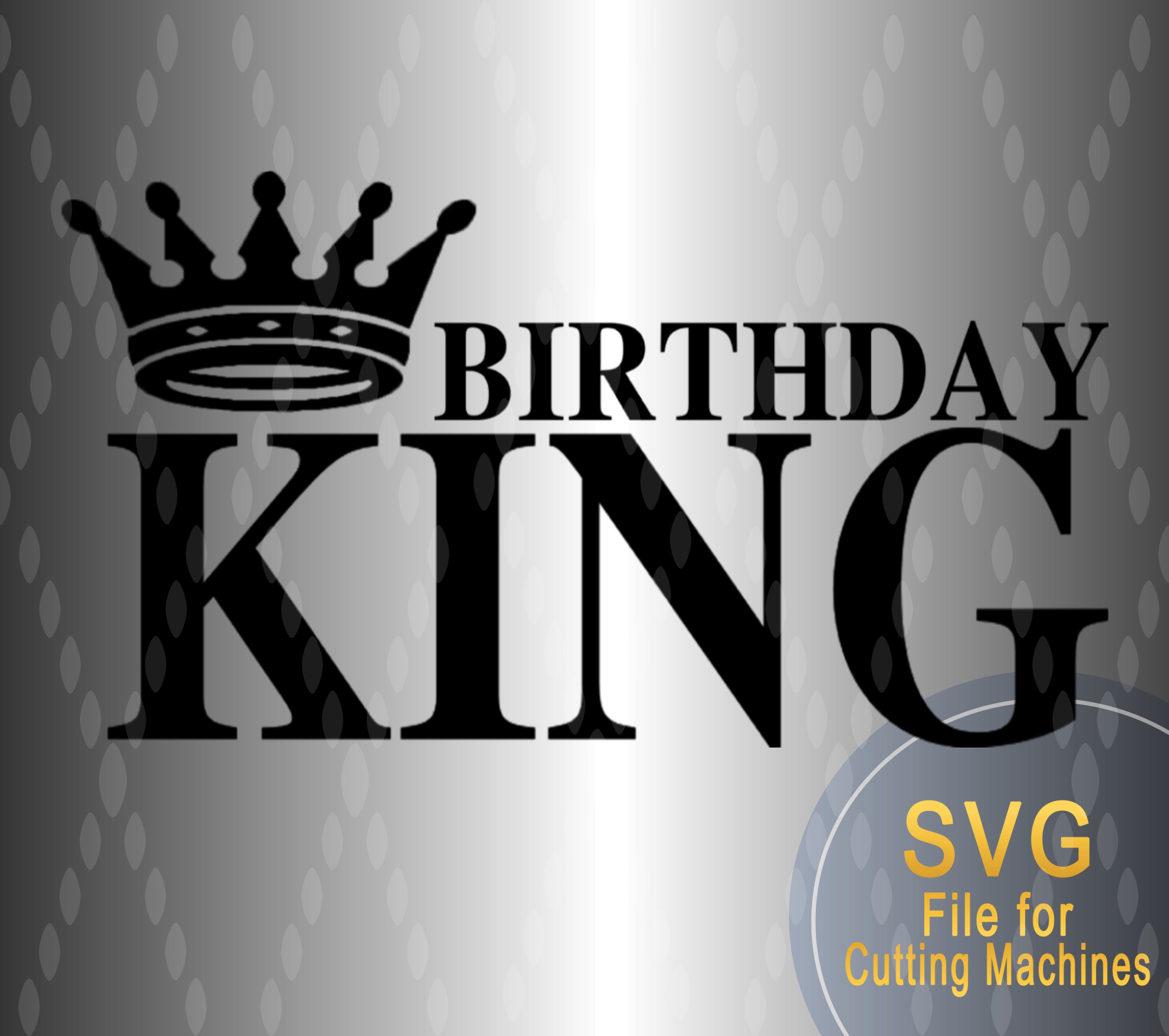 Birthday King SVG, Its My Birthday Svg, Birthday Svg, Birthday Party