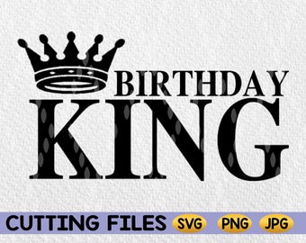 Birthday King SVG: Crown Shirt Design, Cricut Silhouette Cut File (Digital Download)