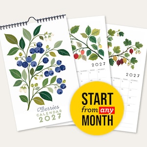 May include: A 2027 wall calendar featuring botanical illustrations of various berries on white pages with a black wire binding. A yellow circular sticker is overlaid on the pages with the text START from any MONTH in black and red lettering.