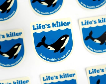 Life's Killer in the PNW Sticker | Pacific Northwest | Oregon Beaches | Left Coast | Upper West Coast | Washington | Orca | Killer Whale