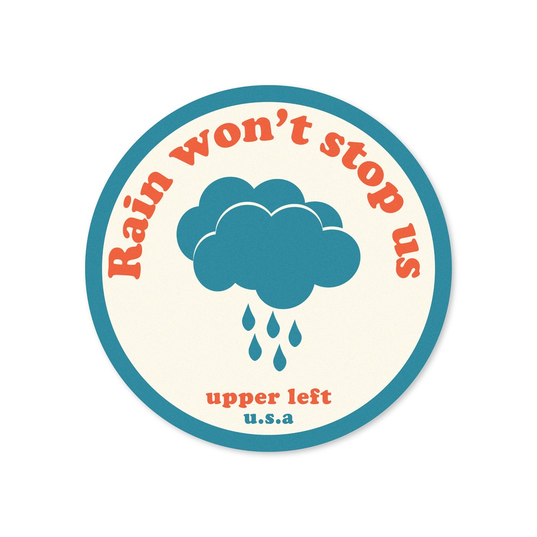 Rain Won't Stop Us Sticker Upper Left Pacific Etsy Denmark
