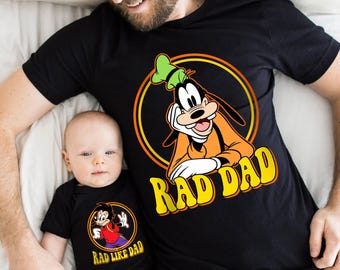 Goofy and Son Shirt,  Rad Dad Rad Like Dad Shirts, Dad and Baby Matching Shirts, Matching Shirt Father and Son, New Dad Gifts