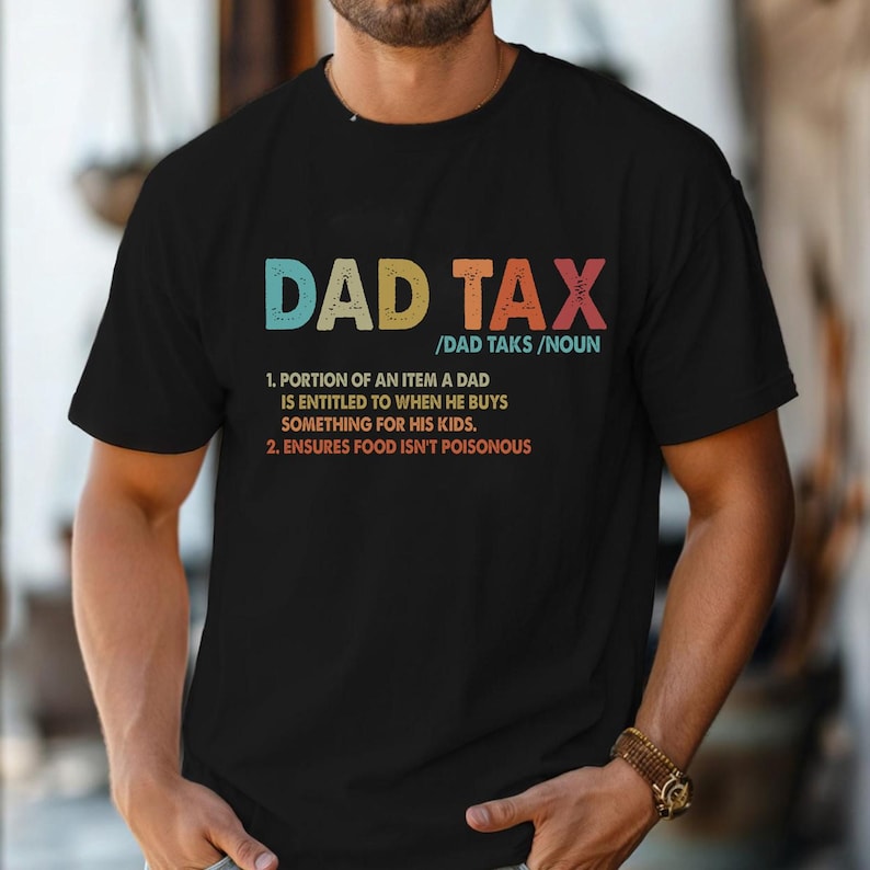 Funny Dad Definition Shirt, Dad Tax Shirt, Tax Noun Shirt, Fathers Day Gift, Best Father Tee, Funny Dad Jokes Tshirt, Birthday Dad Gift image 1