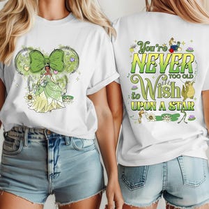 Two-Sided Tiana You're Never Too Old To Wish Upon A Star Shirt, Princess and the Frog Tee, Disneyland Castle Shirt, Family Vacation 2024 image 1